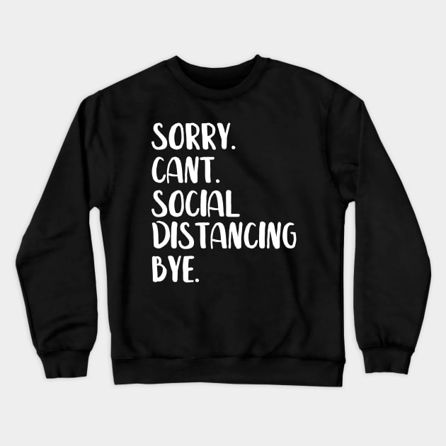 Sorry Can't Social Distancing Bye Shirt, Social Distancing Shirt, Funny Shirt, Funny Sarcastic Shirt, Introvert Shirt | Quarentine t-shirt Crewneck Sweatshirt by nataliesnow24